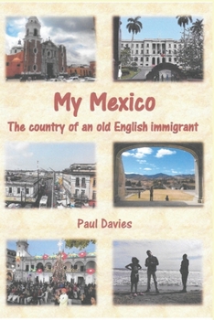 Paperback My Mexico: The country of an Old English immigrant Book