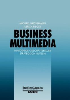 Paperback Business Multimedia: Innovative Geschäftsfelder Strategisch Nutzen [German] Book