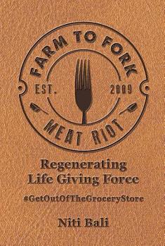 Paperback Farm to Fork Meat Riot: Regenerating Life Giving Force Book