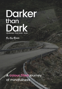 Paperback Darker than Dark: Mindfulness Photo Series - Book 1 Book