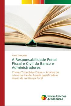 Paperback A Responsabilidade Penal Fiscal e Civil do Banco e Administradores [Portuguese] Book