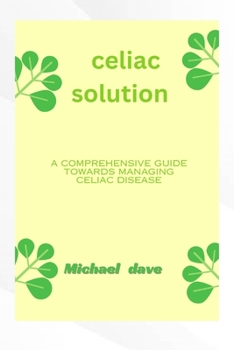 Paperback Celiac solution: A comprehensive guide towards managing celiac diseases Book