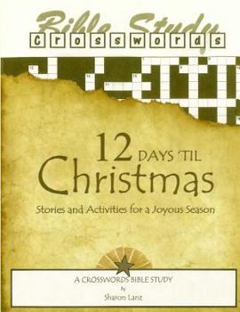 Paperback Crosswords Bible Study: 12 Days 'Til Christmas Stories and Activities for a Joyous Season Book