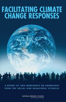 Paperback Facilitating Climate Change Responses: A Report of Two Workshops on Knowledge from the Social and Behavioral Sciences Book