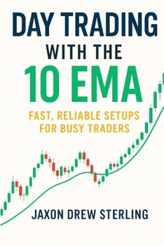 Paperback Day Trading with the 10 EMA: Fast, Reliable Setups for Busy Traders Book
