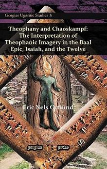 Hardcover Theophany and Chaoskampf: The Interpretation of Theophanic Imagery in the Baal Epic, Isaiah, and the Twelve Book