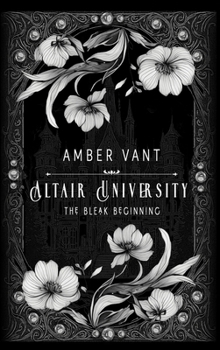 The Bleak Beginning: Altair University - Book  of the Altair University