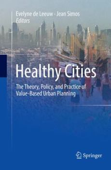 Paperback Healthy Cities: The Theory, Policy, and Practice of Value-Based Urban Planning Book