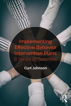 Paperback Implementing Effective Behavior Intervention Plans: 8 Steps to Success Book