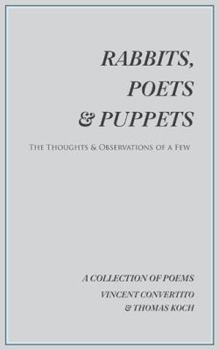 Paperback Rabbits, Poets & Puppets: The Thoughts & Observations of a Few Book