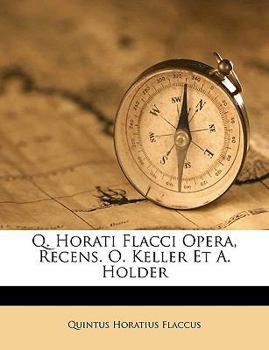 Paperback Q. Horati Flacci Opera, Recens. O. Keller Et A. Holder Book