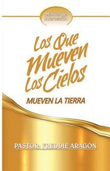 Paperback Los Que Mueven Los Cielos Mueven La Tierra: Manual de Intercesión [Spanish] Book