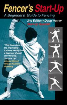 Paperback Fencer's Start-Up: A Beginner's Guide to Fencing Book