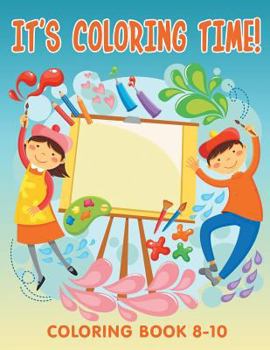 Paperback It's Coloring Time!: Coloring Book 8-10 Book