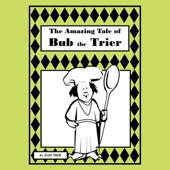 Paperback The Amazing Tale of Bub the Trier Book