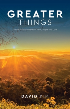 Paperback Greater Things: 120 Devotional Poems of Faith, Hope and Love Book