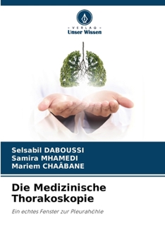 Die Medizinische Thorakoskopie: Ein echtes Fenster zur Pleurahöhle (German Edition)