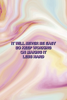 It Will Never Be Easy So Keep Working On Making It less Hard: Mental Health Notebook Journal Composition Blank Lined Diary Notepad 120 Pages Paperback Pink Ink