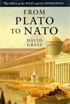 Hardcover From Plato to NATO: The Idea of the West and Its Opponents Book