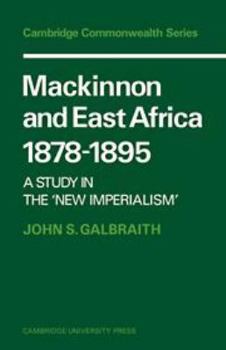 Hardcover Mackinnon and East Africa 1878–1895: A Study in the 'New Imperialism' (Cambridge Commonwealth Series) Book