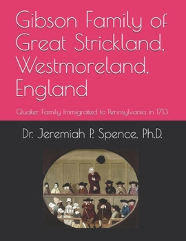Paperback Gibson Family of Great Strickland, Westmoreland, England: Quaker Family Immigrated to Pennsylvania in 1713 Book