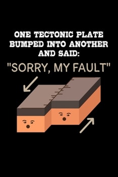 Paperback One Tectonic Plate Bumped into another and said Sorry, My Fault: 110 Pages Notebook/Journal Book