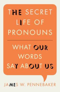 Hardcover The Secret Life of Pronouns: What Our Words Say about Us Book