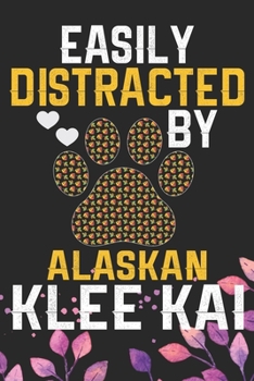 Easily Distracted by Alaskan Klee Kai: Cool Alaskan Klee Kai Dog Journal Notebook - Alaskan Klee Kai Puppy Lover Gifts – Funny Alaskan Klee Kai Dog ... Klee Kai Owner Gifts. 6 x 9 in 120 pages
