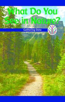 Paperback What Do You See in Nature?: Gathering Data Book