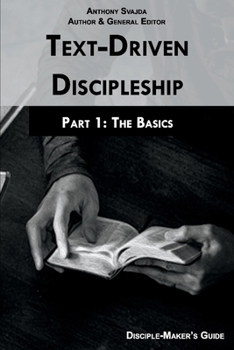 Paperback Text-Driven Discipleship, Part 1: The Basics, Volume 1: Disciple-Maker's Guide Book