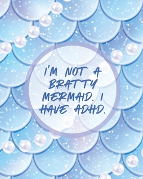 Paperback I'm Not A Bratty Mermaid I Have ADHD: Attention Deficit Hyperactivity Disorder Children Record and Track Impulsivity Book