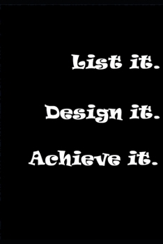 Paperback List it, design it, achieve it, Inspirational lined notebook/journal to keep up with your goals: Diary/journal/notebook Book