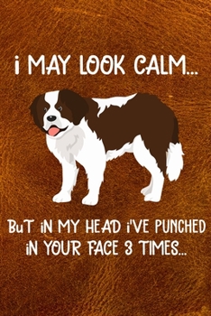 I May Look Calm But In My Head I've Punched In Your Face 3 Times: Saint Bernard Puppy Dog 2020 2021 Monthly Weekly Planner Calendar Schedule Organizer ... Notebook For Dog Owners and Puppy Lovers