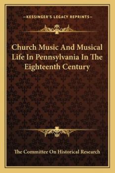 Church Music And Musical Life In Pennsylvania In The Eighteenth Century