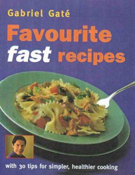 Paperback Gabriel Gate's Favourite Fast Recipes With 30 Tips To Make You A Better Family Cook Book