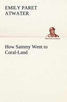 Paperback How Sammy Went to Coral-Land Book