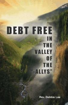 Paperback Debt Free in the Valley of the "-Allys" Book