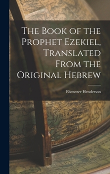 Hardcover The Book of the Prophet Ezekiel, Translated From the Original Hebrew Book
