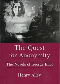 Hardcover The Quest for Anonymity: The Novels of George Eliot Book