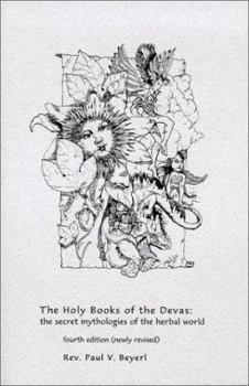 Paperback The Holy Books of the Devas: The Secret Mythologies of the Herbal World Book