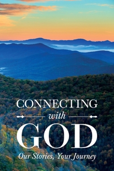 Paperback Connecting with God; Our Stories, Your Journey Book