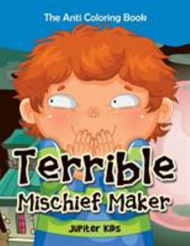 Paperback Terrible Mischief Maker: The Anti Coloring Book
