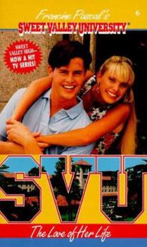 The Love of Her Life (Sweet Valley University #6) - Book #6 of the Sweet Valley University