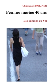 Paperback Femme mariée 40 ans: Les éditions du Val [French] Book