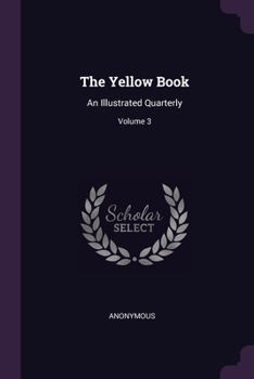Paperback The Yellow Book: An Illustrated Quarterly; Volume 3 Book