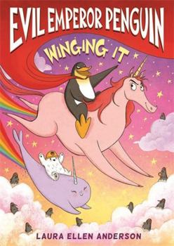 Evil Emperor Penguin 4 Winging It - Book #4 of the Evil Emperor Penguin