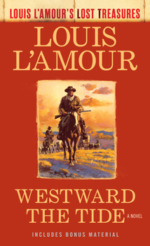Mass Market Paperback Westward the Tide (Louis l'Amour's Lost Treasures) Book
