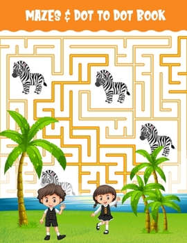 Paperback Mazes & Dot To Dot: An Cute Mazes And Dot to Dot Activity Book for Kids (Mazes Books for Kids) Book