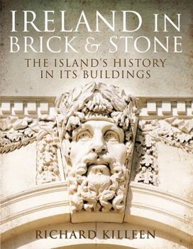 Hardcover Ireland in Brick and Stone: The Island's History in Its Buildings Book