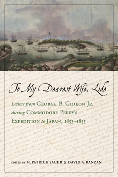 To My Dearest Wife, Lide: Letters from George B. Gideon Jr. during Commodore Perry’s Expedition to Japan, 1853–1855 - Book  of the Maritime Currents: History and Archaeology